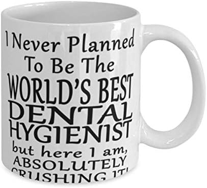 שיננית שיניים 11 או 15oz ספל קפה - מעולם לא תכננתי להיות שיננית השיניים הטובה בעולם אבל הנה אני, מוחץ את זה! - מצחיק